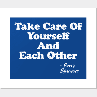 Take care of yourselves, and each other Posters and Art